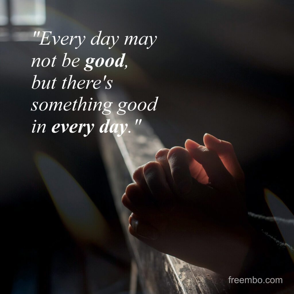 every day may not be good